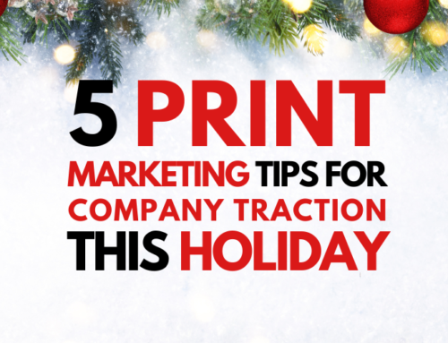 5 Print Marketing Tips For Company Traction This Holiday